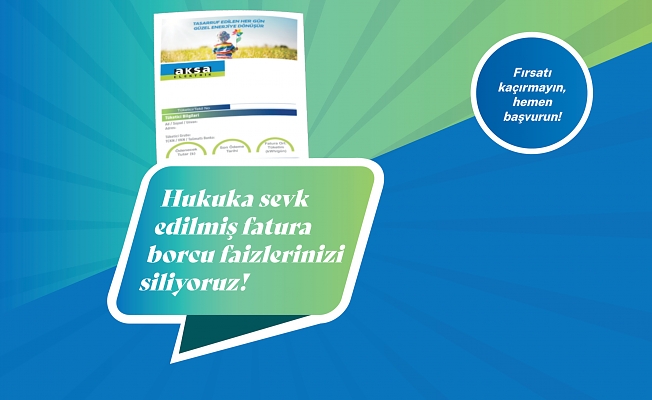 AKSA FIRAT ELEKTRİK FAİZLERİ SİLİYOR