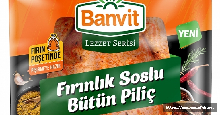 BANVİT “FIRINLIK SOSLU BÜTÜN TAVUK” ÜRÜNÜNÜ TÜKETİCİLERİNİN BEĞENİSİNE SUNDU