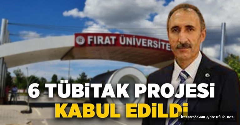 FÜ’DE HAZIRLANAN 6 TÜBİTAK PROJESİ KABUL EDİLDİ