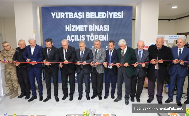 YURTBAŞI BELEDİYESİ’NİN YENİ HİZMET BİNASININ AÇILIŞI GERÇEKLEŞTİRİLDİ