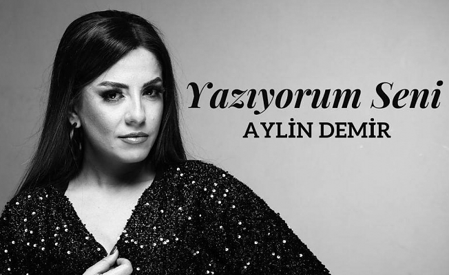 Aylin Demir’in Yazıyorum Seni İsimli Eseri Çıktı