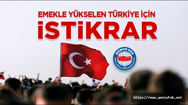 “Emekle Yükselen Türkiye İçin İstikrar”