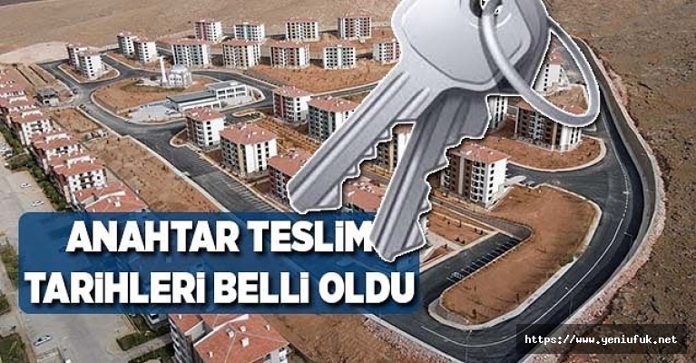 Anahtar Teslim Tarihleri Belli Oldu