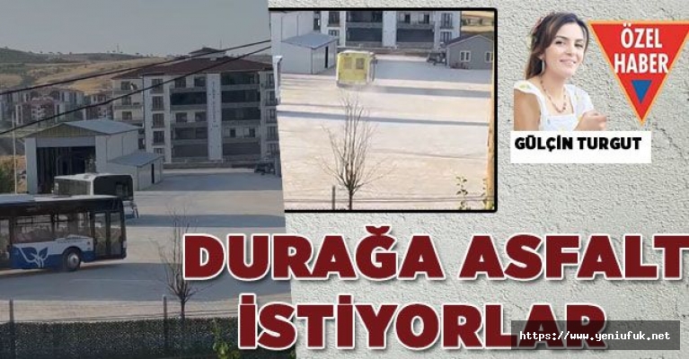 Durağa Asfalt Yapılmasını İstiyorlar