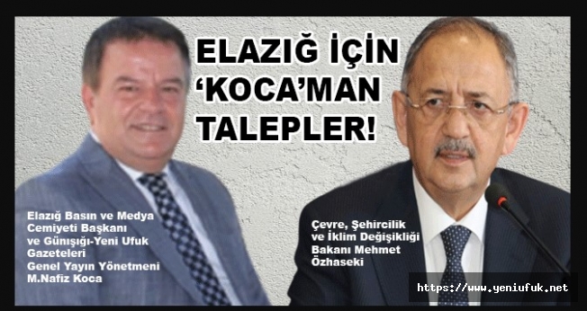 ELAZIĞ İÇİN ‘KOCA’MAN TALEPLER!