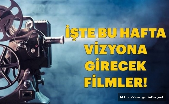 Bu Hafta Hangi Filmler Vizyona Girecek?