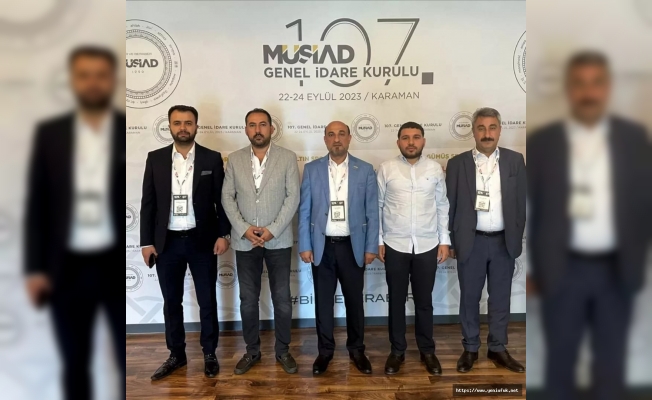 MÜSİAD 107. Genel İdare Kurulu Karaman'da Gerçekleşti