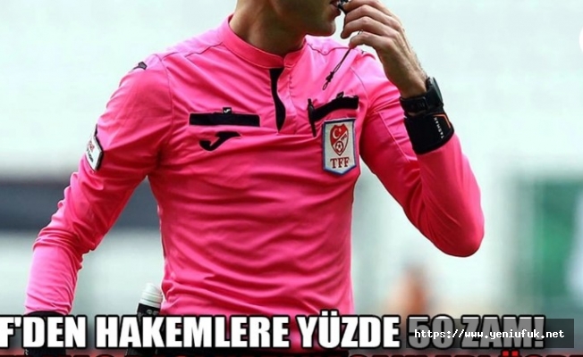 TFF'den hakemlere yüzde 50 zam!