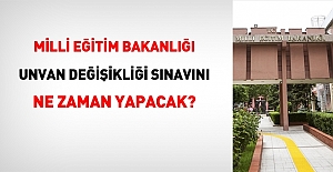 MEB, unvan değişikliği sınavını ne zaman yapacak?