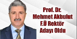 Prof. Dr. Mehmet Akbulut, F.Ü Rektörlüğüne Aday Oldu