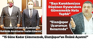 "15 Güne Kadar Çözemezsek, Elazığspor'un Önünü Açarım!"