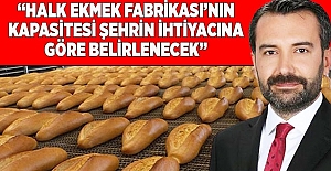 BAŞKAN ŞERİFOĞULLARI, HALK EKMEK FABRİKASI'NDA ÇALIŞMALARI HIZLANDIRDI