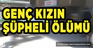 GENÇ KIZIN ŞÜPHELİ ÖLÜMÜ