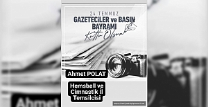 POLAT'TAN "24 TEMMUZ GAZETECİLER VE BASIN BAYRAMI" MESAJI