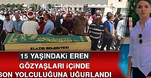 15 YAŞINDAKİ EREN GÖZYAŞLARI İÇİNDE SON YOLCULUĞUNA UĞURLANDI