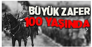 BÜYÜK ZAFER 100 YAŞINDA