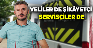 VELİLER DE ŞİKÂYETÇİ SERVİSÇİLER DE