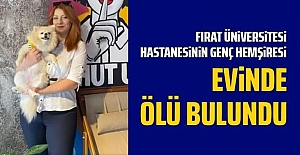 GENÇ HEMŞİRE EVİNDE ÖLÜ BULUNDU