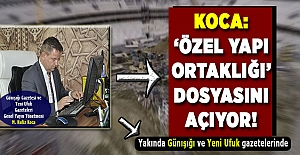 Koca ‘özel yapı ortaklığı’ dosyasını açıyor! Yakında Günışığı ve Yeni Ufuk gazetelerinde…