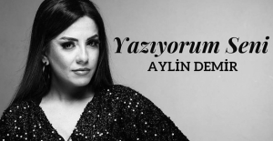 Aylin Demir’in Yazıyorum Seni İsimli Eseri Çıktı