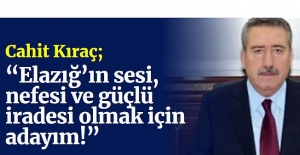 Elazığ’ın sesi, nefesi ve güçlü iradesi olmak için adayım!”