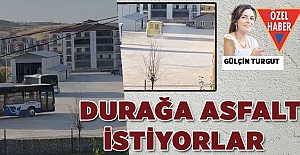 Durağa Asfalt Yapılmasını İstiyorlar