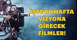 Bu Hafta Hangi Filmler Vizyona Girecek?