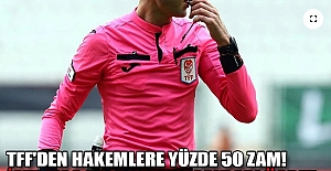 TFF'den hakemlere yüzde 50 zam!