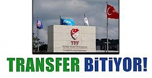 Transfer dönemi bitiyor!